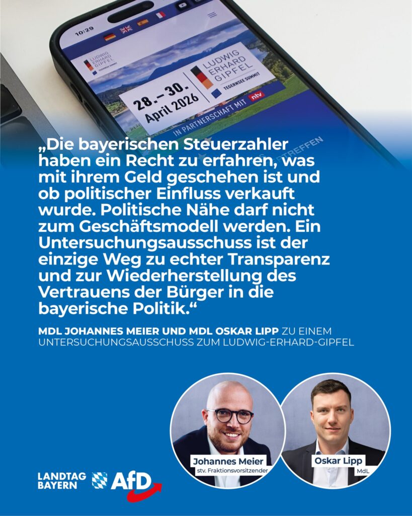 Johannes Meier / Oskar Lipp: Steuergelder für käuflichen Zugang zur Macht? – AfD beantragt Untersuchungsausschuss zum Ludwig-Erhard-Gipfel